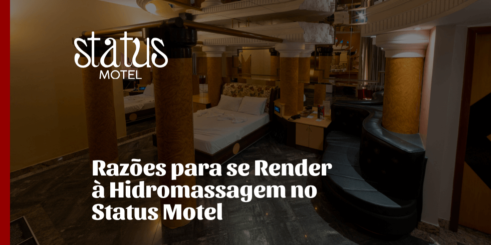 Razões para se Render à Hidromassagem no Status Motel