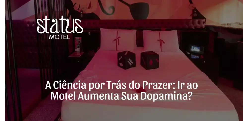 A Ciência por Trás do Prazer: Ir ao Motel Aumenta Sua Dopamina?