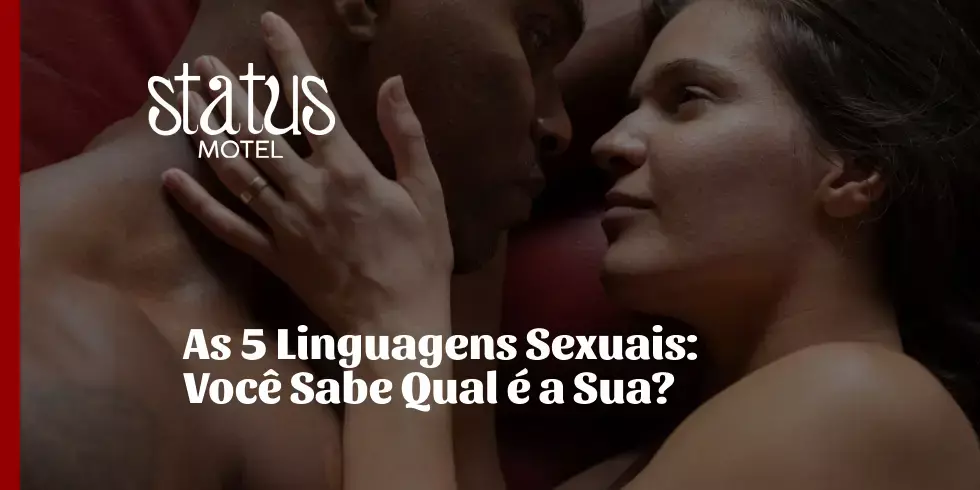 As 5 Linguagens Sexuais: Você Sabe Qual é a Sua?